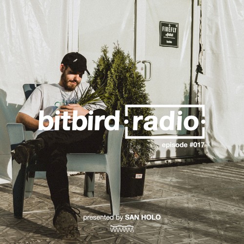San Holo presents: bitbird Radio #017