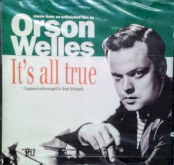 It's All True (Music From an Unfinished Film by Orson Welles)