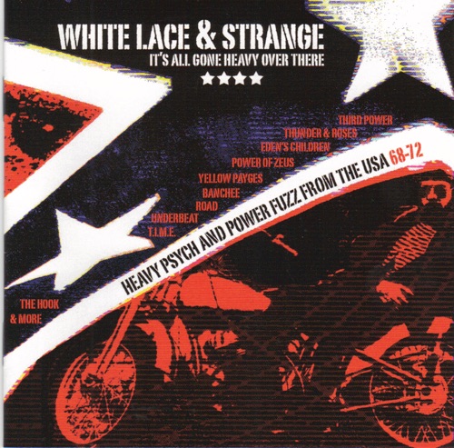 White Lace & Strange: It's All Gone Heavy Over There - Heavy Psych and Power Fuzz From the USA 68-72