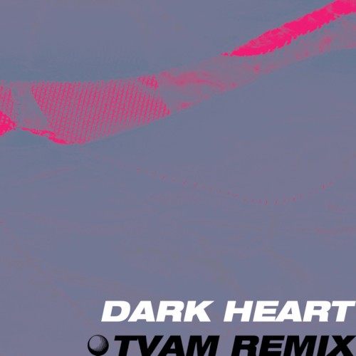 Dark Heart (TVAM remix)
