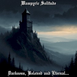 Darkness, Beloved and Eternal...