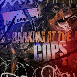 Barking at the cops