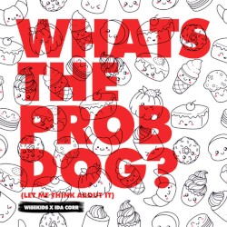 Whats the Prob Dog? (Let Me Think About It)