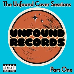 The Unfound Cover Sessions - Part One