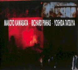 Makoto Kawabata • Richard Pinhas • Yoshida Tatsuya