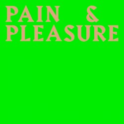 Pain & Pleasure