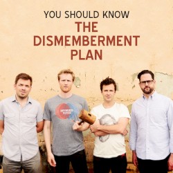 You Should Know: The Dismemberment Plan