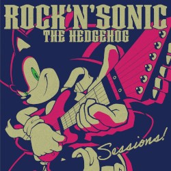 ROCK ‘N’ SONIC THE HEDGEHOG Sessions!