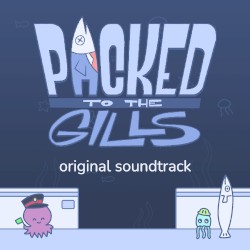 Packed to the Gills OST