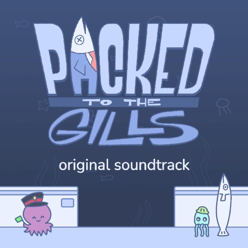 Packed to the Gills OST