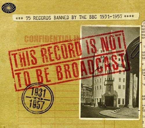 This Record Is Not to Be Broadcast: 75 Records Banned by the BBC 1931-1957