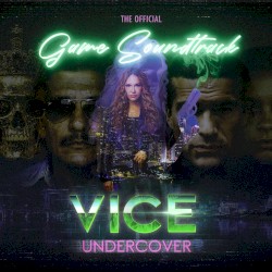 VICE UNDERCOVER (The Official Game Soundtrack)