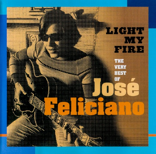 Light My Fire: The Very Best of Jose Feliciano