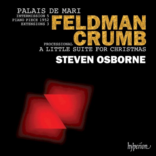 Feldman: Palais de Mari / Intermission 5 / Piano Piece 1952 / Extensions 3 / Crumb: Processional / A Little Suite for Christmas