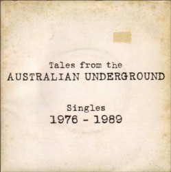 Tales From the Australian Underground: Singles 1976–1989