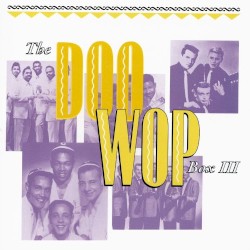 The Doo Wop Box, Volume III: 101 More Vocal Group Gems
