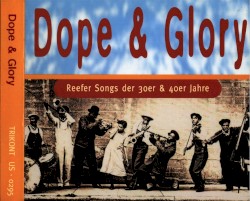 Dope & Glory: Reefer Songs der 30er & 40er Jahre