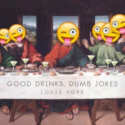 Good Drinks, Dumb Jokes