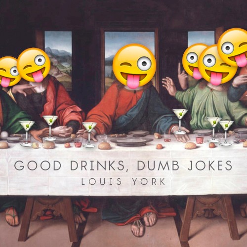 Good Drinks, Dumb Jokes