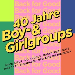 Back for Good: 40 Jahre Boy- & Girlgroups
