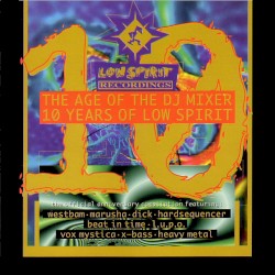 The Age Of The DJ Mixer - 10 Years Of Low Spirit