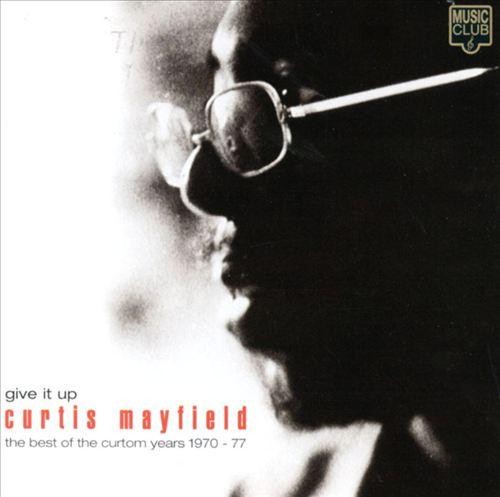 Give It Up: The Best of the Curtom Years 1970–77
