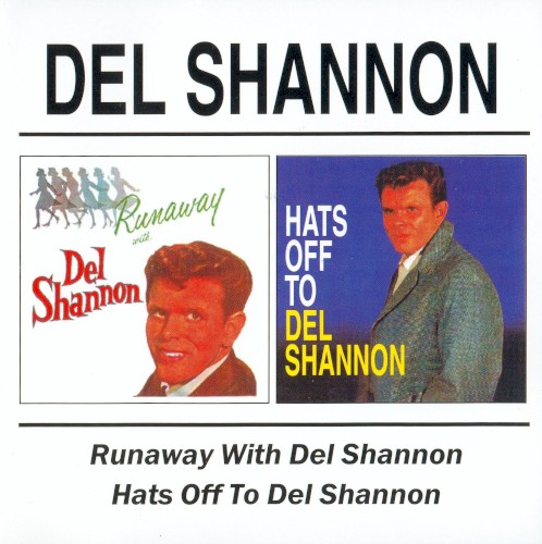 Runaway With Del Shannon / Hats Off To