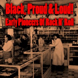 Black, Proud & Loud! Early Pioneers of Rock ’n’ Roll
