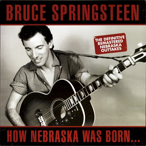 How Nebraska Was Born… The Definitive Remastered Nebraska (outtakes)