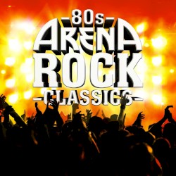 80s Arena Rock Classics
