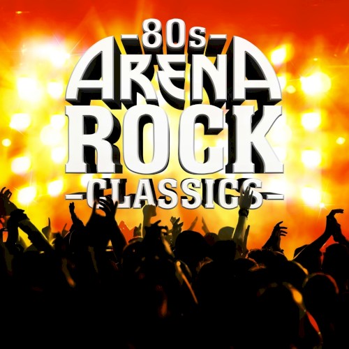 80s Arena Rock Classics