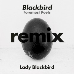 Blackbird (Foremost Poets remixes)