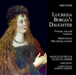 Lucrezia Borgia's Daughter: Princess, nun and musician
