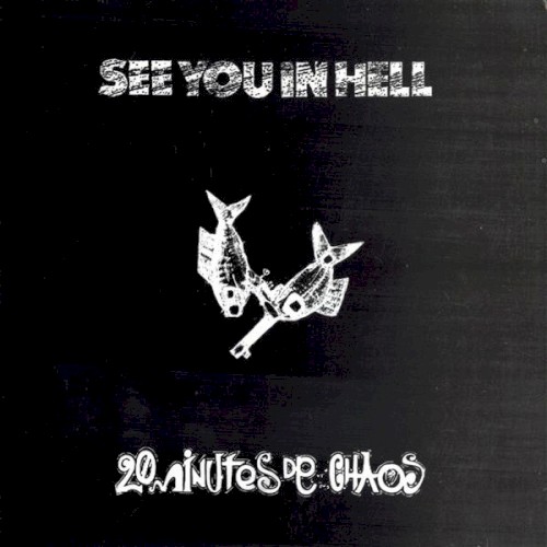 20 Minutes De Chaos / See You In Hell