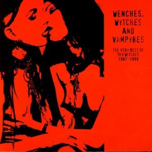 Wenches, Wytches and Vampyres: The Very Best of Two Witches 1987–1999