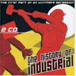 The History of Industrial: The First Part of an Ultimate Aggression