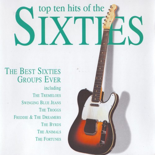 Top Ten Hits of the Sixties: The Best Sixties Groups Ever