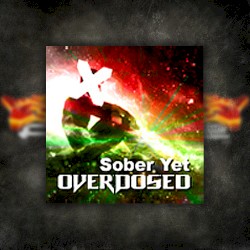 Sober Yet Overdosed