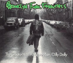 The Creator Has a Master Plan / Dilly Dally