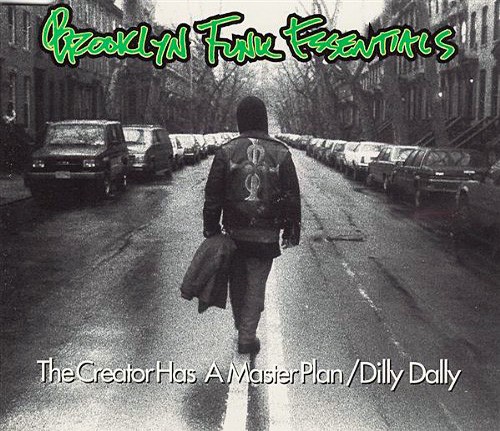 The Creator Has a Master Plan / Dilly Dally