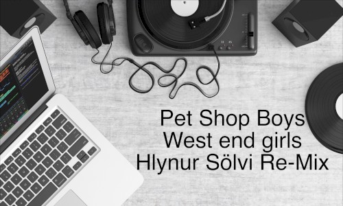 West End Girls (Hlynur Sölvi re-mix)