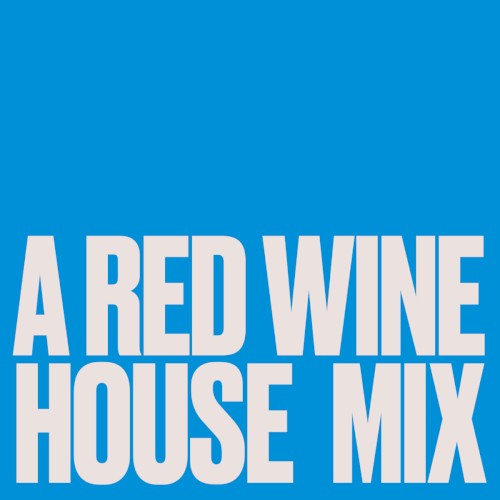 A Red Wine House Mix