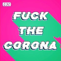 Fuck the Corona