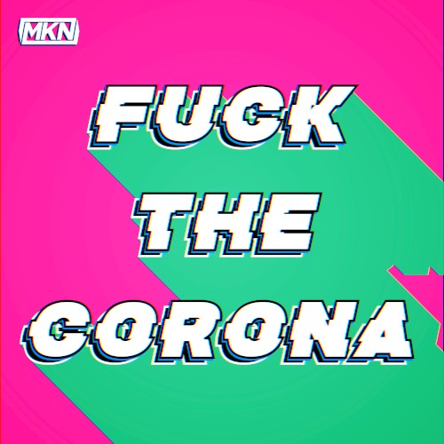Fuck the Corona