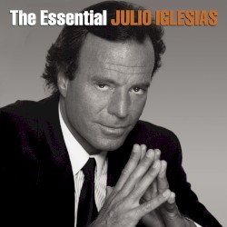 The Essential Julio Iglesias