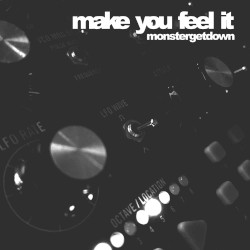 Make You Feel It