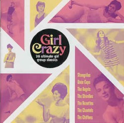 Girl Crazy: 28 Ultimate Girl Group Classics