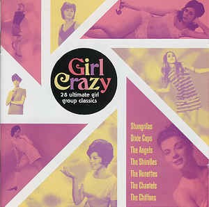 Girl Crazy: 28 Ultimate Girl Group Classics