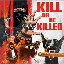 Kill or Be Killed