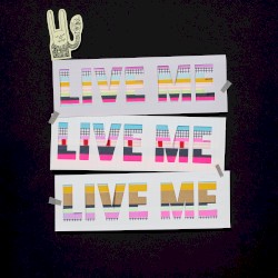 Live Me, Live Me, Live Me